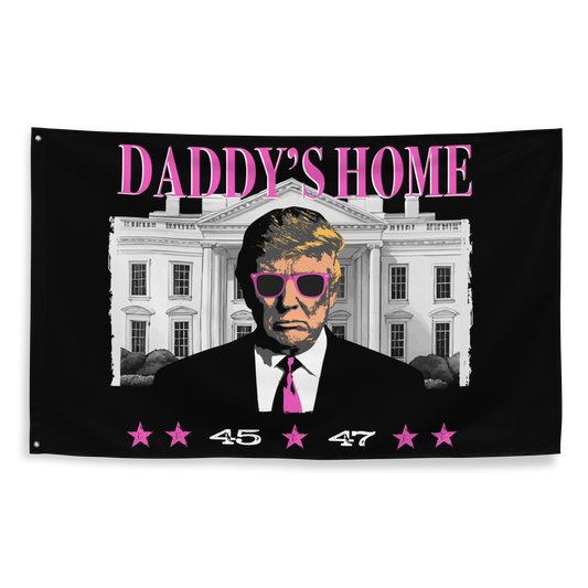 Daddy's Home Trump Flag